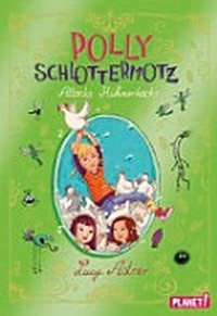 Polly Schlottermotz - Attacke Hühnerkacke