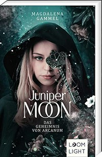 Juniper Mooon - Das Geheimnis von Arcanum