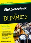 Elektrotechnik für Dummies [auf einen Blick: Elektronenfluss, elektrische Ladung, Strom und Widerstand verstehen ; Grundstromkreise lesen, analysieren und anwenden ...]
