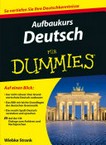 Deutsch als Fremdsprache für Dummies: Aufbaukurs Deutsch für Dummies