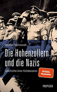 ¬Die¬ Hohenzollern und die Nazis: Geschichte einer Kollaboration