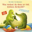 Was weinst du denn so viel, kleines Krokodil? ein Mutmachbuch für alle feinfühligen Kinder