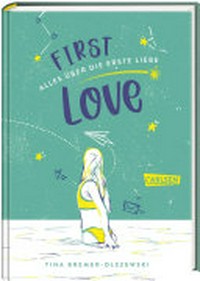 First love: Alles über die erste Liebe