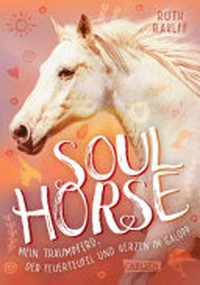 Soulhorse - Mein Traumpferd, der Feuerteufel und Herzen im Galopp