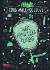 Cornwall College - Wem kann Cara trauen?