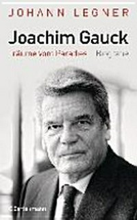 Joachim Gauck: Träume vom Paradies ; Biografie