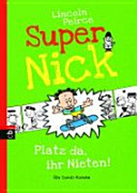 Super-Nick: Platz da, ihr Nieten! ; [ein Comic-Roman]