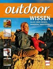 Outdoor-Wissen: alles über Reisen, Wandern, Abenteuer