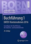 Buchführung 1 DATEV-Kontenrahmen 2016: Grundlagen der Buchführung für Industrie- und Handelsbetriebe ; [Lehrbuch]