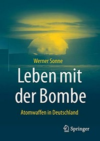 Leben mit der Bombe: Atomwaffen in Deutschland