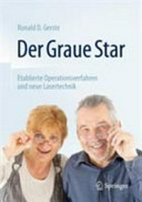 ¬Der¬ Graue Star: etablierte Operationsverfahren und neue Lasertechnik : mit 58 Abbildungen