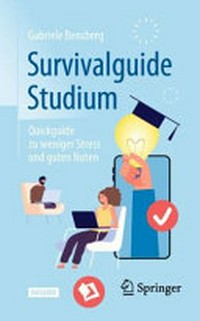 Survivalguide Studium: Quickguide zu weniger Stress und guten Noten