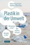Plastik in der Umwelt: wo kommt es her, wo geht es hin und wie wirkt es sich aus?