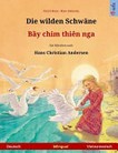 ¬Die¬ wilden Schwäne ; Thiên nga hoang dã: ein Märchen nach Hans Christian Andersen
