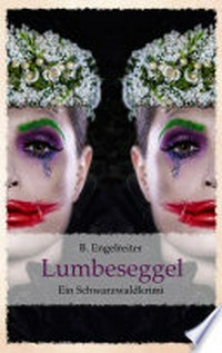 Lumbeseggel: ein Schwarzwaldkrimi