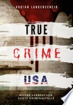 True Crime USA: Wahre Verbrechen - Echte Kriminalfälle
