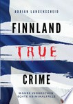 True Crime Finnland: Wahre Verbrechen – Echte Kriminalfälle