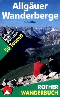 Allgäuer Wanderberge: 50 Touren zwischen Bodensee und Füssen