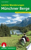 Leichte Wanderungen: Genusstouren in den Münchner Bergen : 40 Touren zwischen Garmisch und Chiemgau