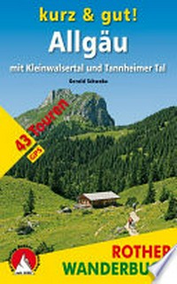 Allgäu mit Kleinwalsertal und Tannheimer Tal: 43 Touren zwischen Oberstdorf und Füssen