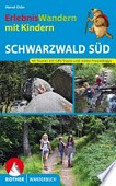 Schwarzwald Süd: 40 Wanderungen und Ausflüge