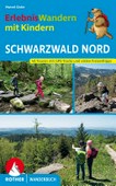 ErlebnisWandern mit Kindern Schwarzwald Nord: 40 Wanderungen und Ausflüge