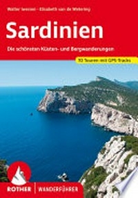 Sardinien: 63 ausgewählte Küsten- und Bergwanderungen