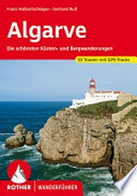Algarve: die schönsten Küsten- und Bergwanderungen ; 52 Touren mit GPS-Tracks