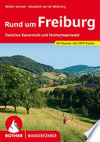 Rund um Freiburg: zwischen Kaiserstuhl und Hochschwarzwald