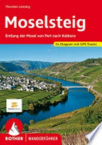Moselsteig: entlang der Mosel von Perl nach Koblenz ; 24 Etappen