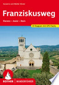 Franziskusweg: Florenz - Assisi - Rom ; 33 Etappen