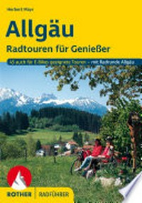 Allgäu: 45 Radtouren für Genießer - mit Radrunde Allgäu