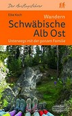 Wandern Schwäbische Alb Ost: unterwegs mit der ganzen Familie : 25 Touren rund um Fils-, Ach- und Lonetal, Albuch, Härtsfeld und Nördlinger Ries