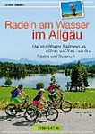 Radeln am Wasser im Allgäu: die 30 schönsten Radtouren an Flüssen und Seen zwischen Lindau und Garmisch