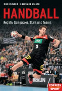 Handball: Regeln, Spielpraxis, Stars und Teams