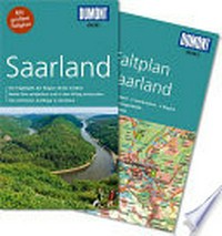 Saarland [die Highlights der Region direkt erleben ; nette Orte entdecken und in den Alltag eintauchen ; die schönsten Ausflüge in die Natur]