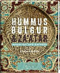 Hummus, Bulgur & Za'atar: Mediterran-orientalische Köstlichkeiten