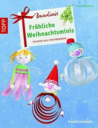 Bandinis - Fröhliche Weihnachtsminis: Figuren aus Stoffbändern