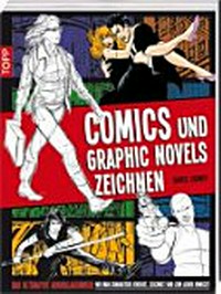 Comics und Graphic Novels zeichnen [das ultimative Grundlagenwerk ...]