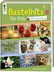 Bastelhits für Kids - Naturmaterialien: für Kinder ab 3 Jahren