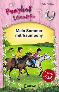 Ponyhof Liliengrün: mein Sommer mit Traumpony