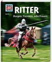Ritter: Burgen, Turniere, edle Frauen