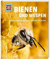 Bienen und Wespen: flüssiges Gold und spitzer Stachel
