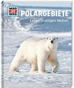 Polargebiete: Leben in eisigen Welten