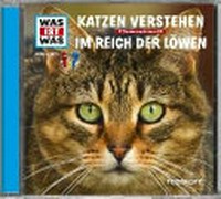 Katzen verstehen - Im Reich der Löwen: Hörspiel ; 2 Themen auf einer CD!