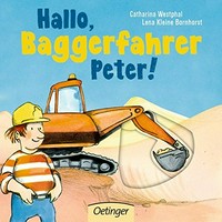 Hallo, Baggerfahrer, Peter
