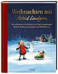 Weihnachten mit Astrid Lindgren: die schönsten Geschichten von Pippi Langstrumpf, Michel, Madita, den Kindern aus Bullerbü u.a.