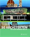 50¬Fünfzig¬ Architekten, die man kennen sollte