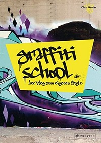 Graffiti School: der Weg zum eigenen Style ; eine Einführung in die Kunst des Style-Writings mit Lehrerhandbuch