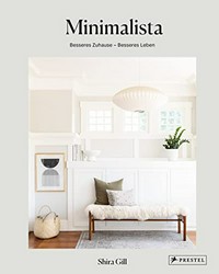 Minimalista: besseres Zuhause - besseres Leben ; die Schritt-für-Schritt-Anleitung für mehr Klarheit und Ordnung